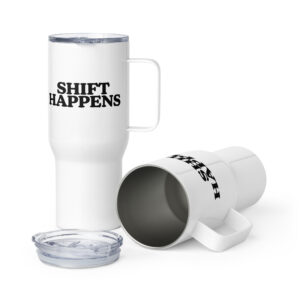 Shift Happens Travel Mug